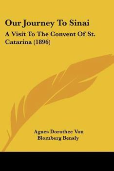 Paperback Our Journey To Sinai: A Visit To The Convent Of St. Catarina (1896) Book