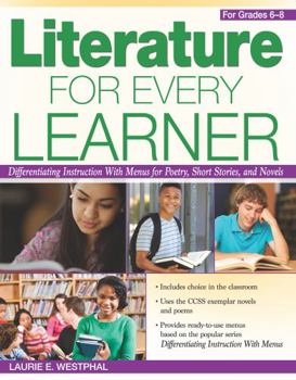 Paperback Literature for Every Learner: Differentiating Instruction with Menus for Poetry, Short Stories, and Novels (Grades 6-8) Book