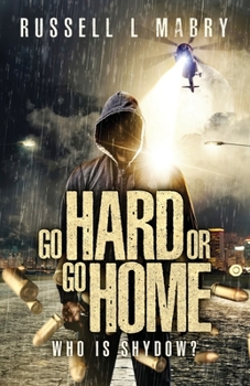 Paperback Go Hard or Go Home: Who Is Shydow? Book