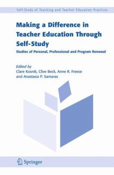 Paperback Making a Difference in Teacher Education Through Self-Study: Studies of Personal, Professional and Program Renewal Book