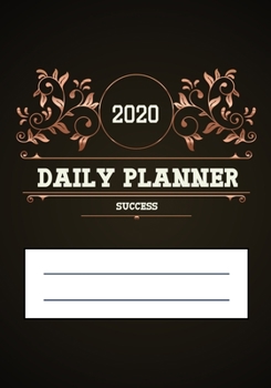 2020 Daily Planner: 2020 Undated, Day Planner To Do List Notepad, Planner and Journal, Personal Daily Planners, Organizers and Notebooks for business, Life goals, Passion and happiness (daily journal)