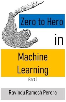 Paperback Zero to Hero in Machine Learning: Part 1 Book