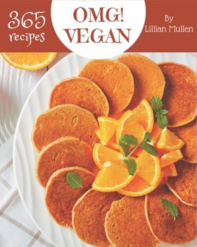 Paperback OMG! 365 Vegan Recipes: A Timeless Vegan Cookbook Book