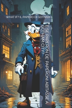 Paperback E Se Paperon De' Paperoni Abitasse a Gotham City?: What If? Il Papero Di Gotham [Italian] Book