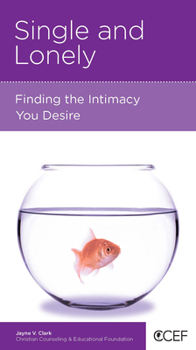 Paperback Single and Lonely: Finding the Intimacy You Desire Book