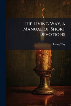 Paperback The Living Way, a Manual of Short Devotions Book