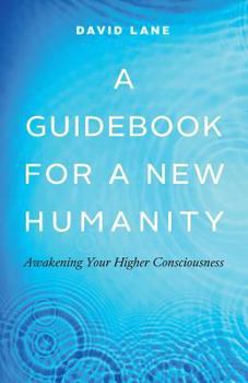 Paperback A Guidebook for a New Humanity: Awakening Your Higher Consciousness Book