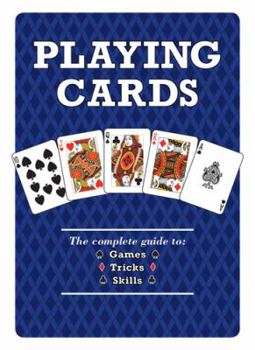 Hardcover Playing Cards: The Complete Guide to Games, Tricks & Skills Book