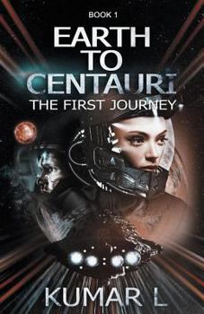 Earth to Centauri: The First Journey - Book #1 of the Earth to Centauri