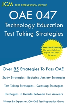 Paperback OAE 047 Technology Education Test Taking Strategies: OAE 047 - Free Online Tutoring - New 2020 Edition - The latest strategies to pass your exam. Book