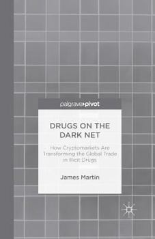 Paperback Drugs on the Dark Net: How Cryptomarkets Are Transforming the Global Trade in Illicit Drugs Book