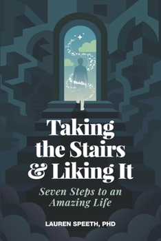 Paperback Taking the Stairs & Liking It: Seven Steps to an Amazing Life Book