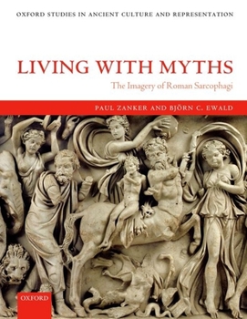 Hardcover Living with Myths: The Imagery of Roman Sarcophagi Book