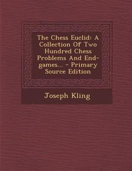 Paperback The Chess Euclid: A Collection of Two Hundred Chess Problems and End-Games... [Japanese] Book