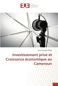 Paperback Investissement privé et Croissance économique au Cameroun [French] Book