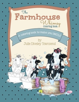 Paperback The Farmhouse Whimsy Coloring Book: A coloring book to make you smile Book
