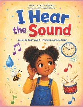 I Hear the Sound: Decode to Read™ Level 1 — A Phonemic Awareness Reader