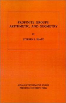 Paperback Profinite Groups, Arithmetic, and Geometry. (Am-67), Volume 67 Book