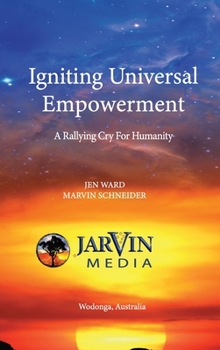 Hardcover Igniting Universal Empowerment: A Rallying Cry for Humanity Book