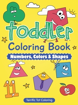 Toddler Coloring Book : Early Learning Activity Book for Kids Ages 3-5: Numbers, Colors, Shapes