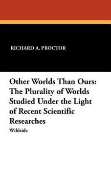 Paperback Other Worlds Than Ours: The Plurality of Worlds Studied Under the Light of Recent Scientific Researches Book