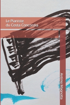 Paperback Le Pianiste du Costa Concordia [French] Book
