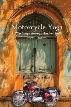 Paperback Motorcycle Yoga: A Pilgrimage to Ancient India, 1981-2000 Book