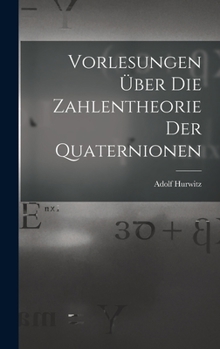 Hardcover Vorlesungen über die Zahlentheorie der Quaternionen [German] Book