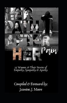 Paperback Her Path After Her Pain: 15 Women and Their Stories of Empathy, Sympathy & Apathy Book