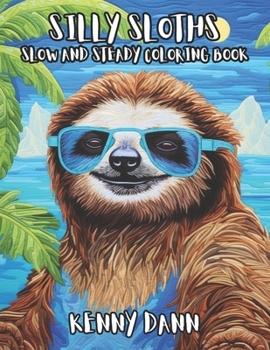 Paperback Silly Sloths: Slow and Steady Coloring Book