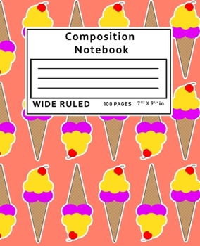 Paperback Composition Notebook Wide Ruled: Ice Cream 100 Pages Book