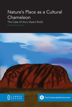 Paperback Nature's Place as a Cultural Chameleon: The Case of Uluru (Ayers Rock) Book