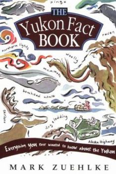 Paperback Yukon Fact Book: Everything You Ever Wanted to Know about the Yukon Book