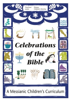 Paperback Celebrations of the Bible: A Messianic Children's Curriculum Book