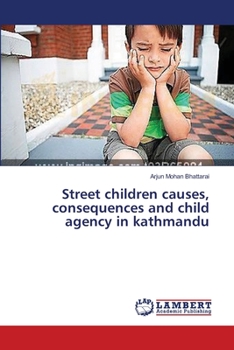 Paperback Street children causes, consequences and child agency in kathmandu Book