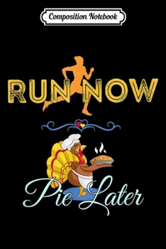 Paperback Composition Notebook: Thanksgiving Turkey Run Running - Pie Later Quote Journal/Notebook Blank Lined Ruled 6x9 100 Pages Book