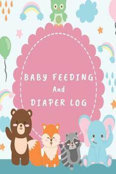 Paperback Baby Feeding And Diaper Log: 90 Day Feeding and Dirty Diaper Log, Baby's Daily Log Book