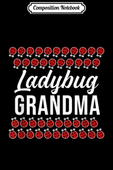 Composition Notebook: Ladybug Grandma For Ladybug Lovers  Journal/Notebook Blank Lined Ruled 6x9 100 Pages