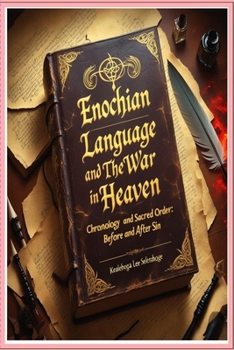 Paperback Enochian Language and The War in Heaven: Chronology and Sacred Order: Before and After Sin Book