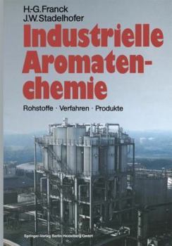 Paperback Industrielle Aromatenchemie: Rohstoffe - Verfahren - Produkte [German] Book