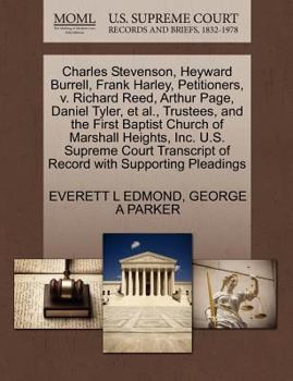 Paperback Charles Stevenson, Heyward Burrell, Frank Harley, Petitioners, V. Richard Reed, Arthur Page, Daniel Tyler, Et Al., Trustees, and the First Baptist Chu Book