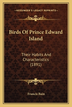 Paperback Birds Of Prince Edward Island: Their Habits And Characteristics (1891) Book