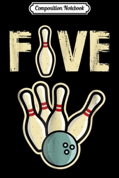 Composition Notebook: Five Year Old Bowling Birthday Party Pin  Journal/Notebook Blank Lined Ruled 6x9 100 Pages