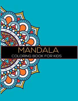 Mandala Coloring Book for Kids: Mandala Coloring Book for Kids: Big Mandalas to Color for Relaxation