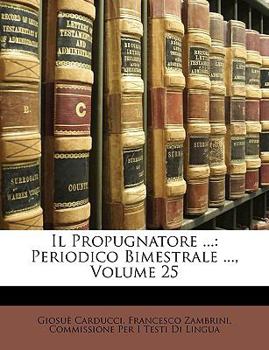 Paperback Il Propugnatore ...: Periodico Bimestrale ..., Volume 25 [Italian] Book