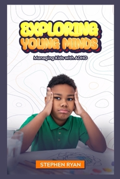 Paperback Exploring Young Minds: Managing kids with ADHD Book