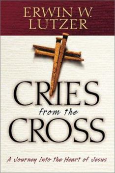 Hardcover Cries from the Cross: A Journey into the Heart of Jesus Book
