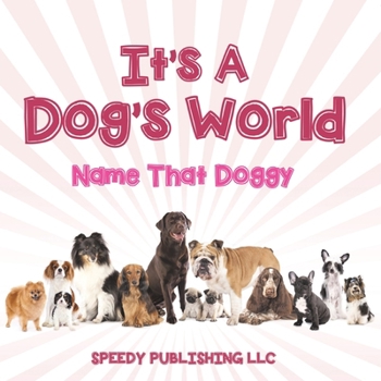 Paperback Its A Dogs World (Name That Doggy) Book