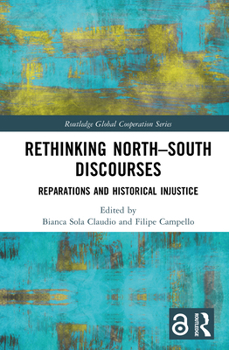 Hardcover Rethinking North-South Discourses: Reparations and Historical Injustice Book