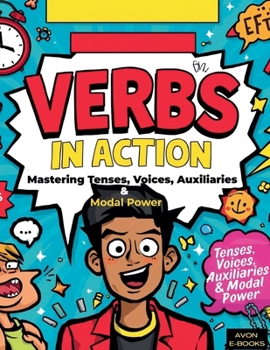 Paperback Verbs in Action: Mastering Tenses, Voices, Auxiliaries & Modal Power Book